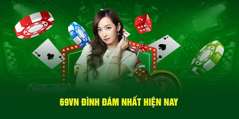 69VN | Hoà Mình Với Nền Tảng Xanh Chín, Đẳng Cấp 2025 4 69vn15 đình đám nhất hiện nay