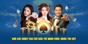 Nhà Cái SHBET Địa Chỉ Giải Trí Xanh Chín, Đáng Tin Cậy